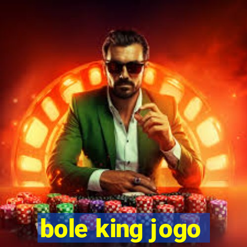 bole king jogo